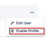 A dropdown menu with options "Edit User" and "Enable Profile," with "Enable Profile" highlighted by a red box.