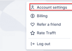 Dropdown menu with options: Account settings (highlighted), Billing, Refer a friend, Rate Trafft, and Log out.